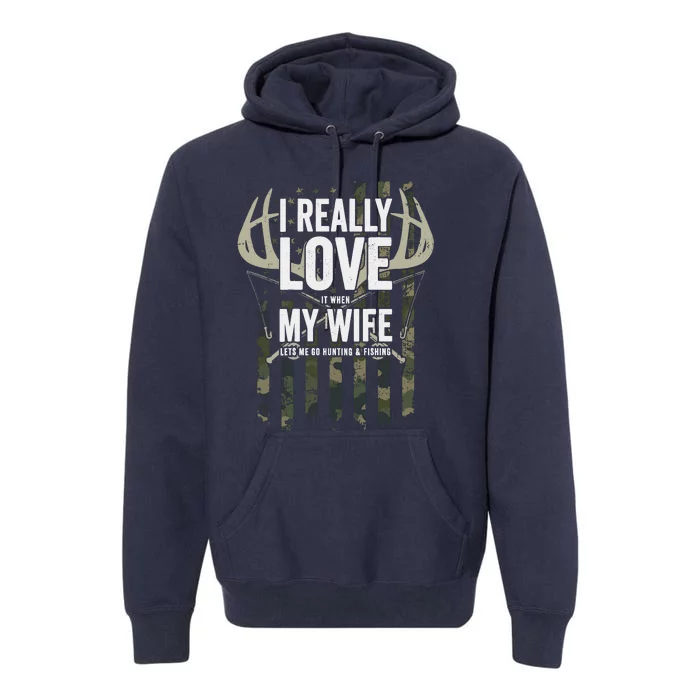 I Really Love My Wife Funny Deer Hunting & Fishing (On Back) Premium Hoodie