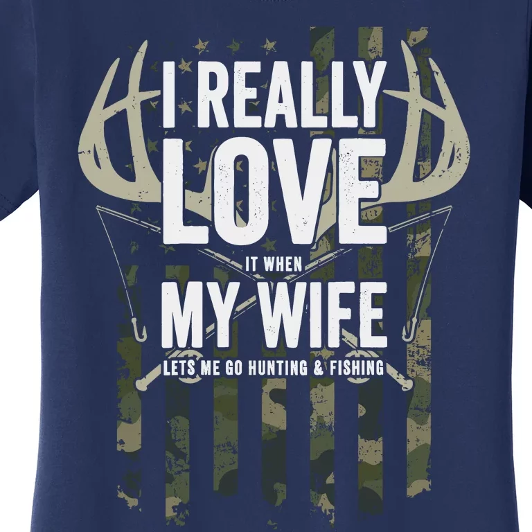 I Really Love My Wife Funny Deer Hunting & Fishing (On Back) Women's T-Shirt