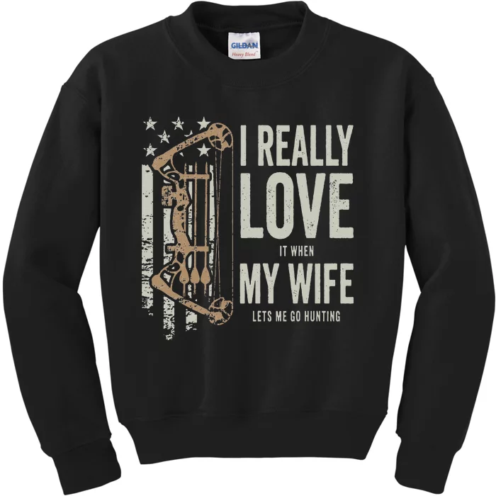 I Really Love It When My Wife Lets Me Go Hunting Funny Dad Kids Sweatshirt