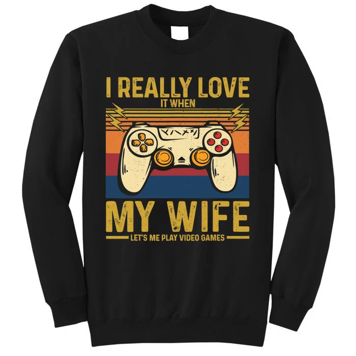 I Really Love It When My Wife Lets Me Play Video Games Sweatshirt