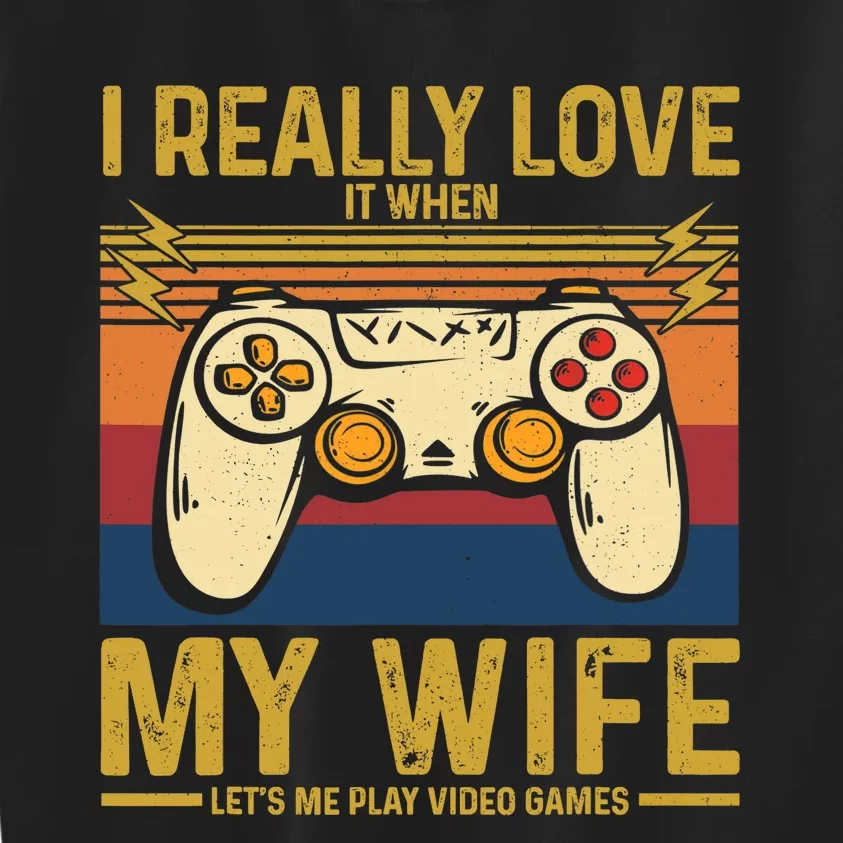 I Really Love It When My Wife Lets Me Play Video Games Kids Sweatshirt