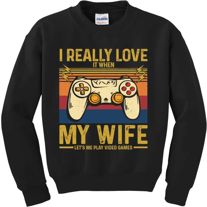 I Really Love It When My Wife Lets Me Play Video Games Kids Sweatshirt