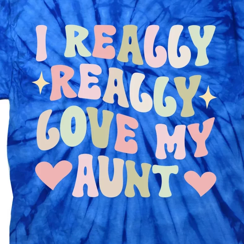 I Really Love My Aunt From Aunt To Niece Gift Tie-Dye T-Shirt