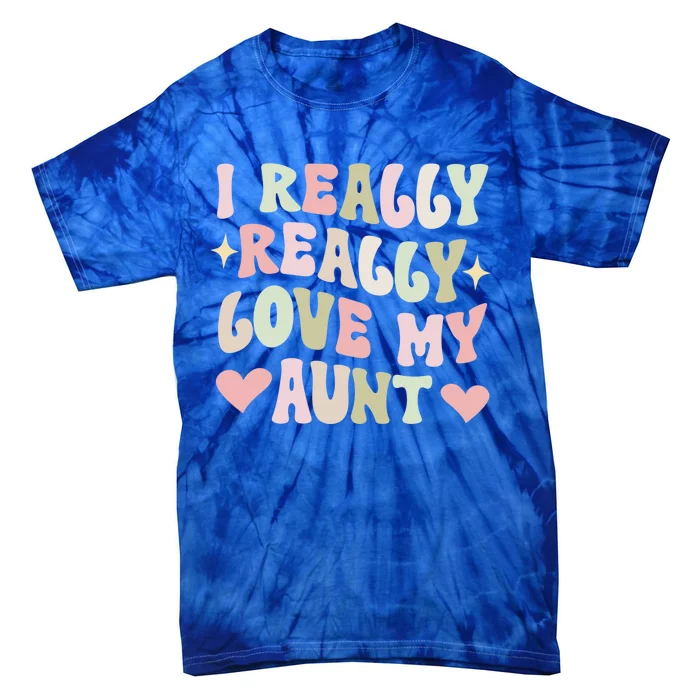 I Really Love My Aunt From Aunt To Niece Gift Tie-Dye T-Shirt