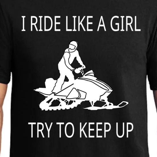 I Ride Like A Girl Try To Keep Up Snowmobile Cute Gift Pajama Set