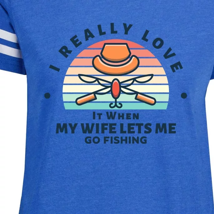 I Really Love It When My Wife Lets Me Go Fishing Enza Ladies Jersey Football T-Shirt