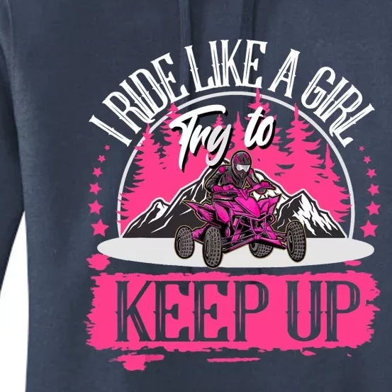 I Ride Like A Girl Try To Keep Up I Quad ATV Offroad Wo Women's Pullover Hoodie