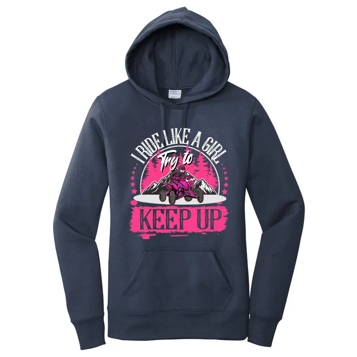 I Ride Like A Girl Try To Keep Up I Quad ATV Offroad Wo Women's Pullover Hoodie