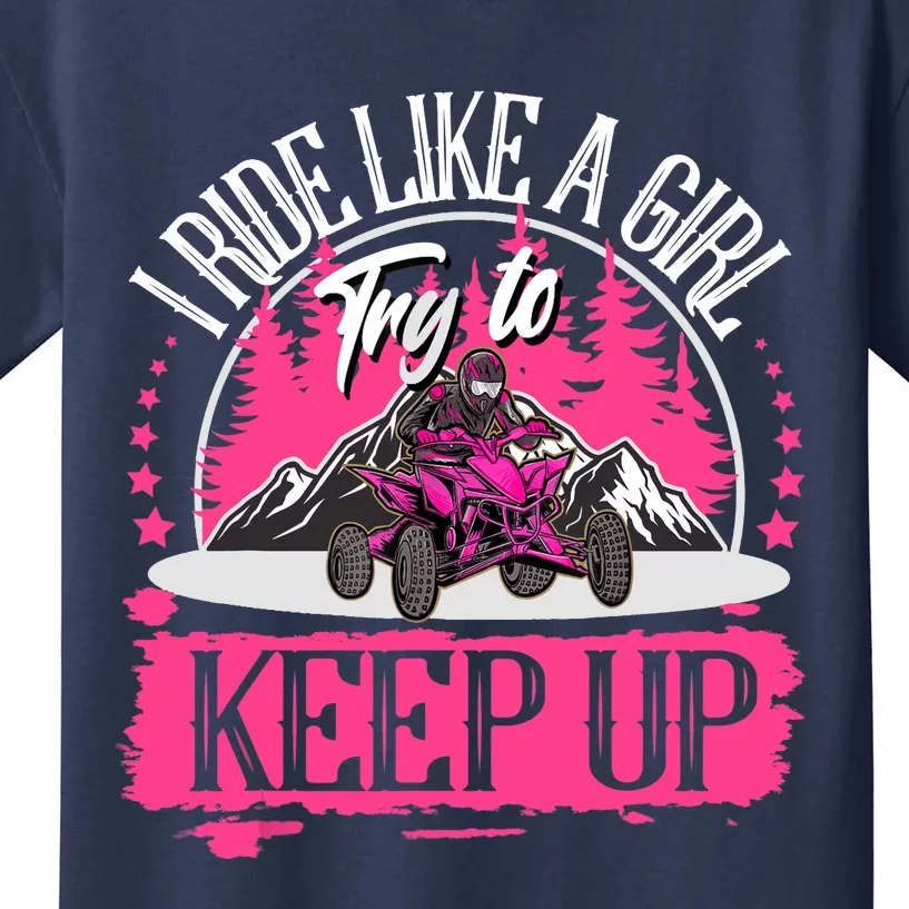 I Ride Like A Girl Try To Keep Up I Quad ATV Offroad Wo Kids T-Shirt