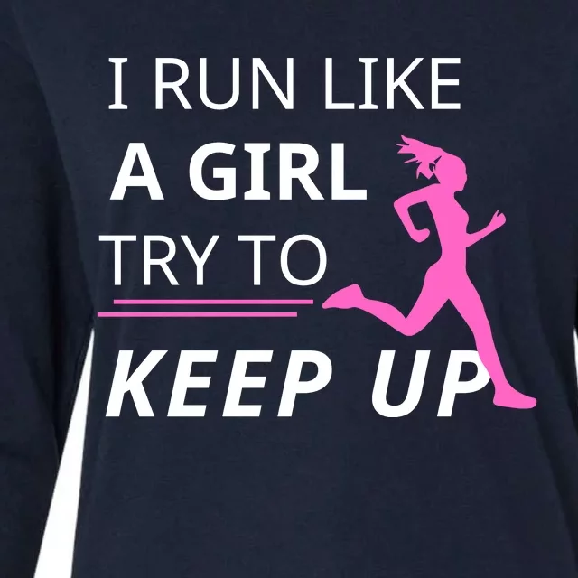 I Run Like A Girl Try To Keep Up Womens Cotton Relaxed Long Sleeve T-Shirt