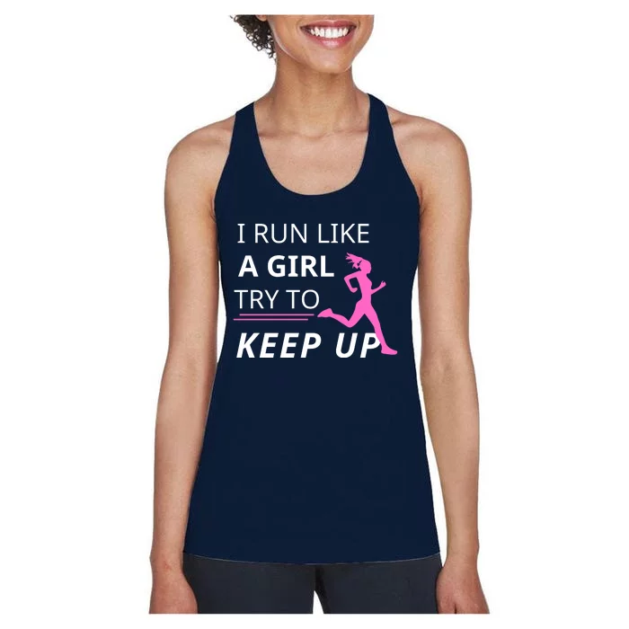 I Run Like A Girl Try To Keep Up Women's Racerback Tank