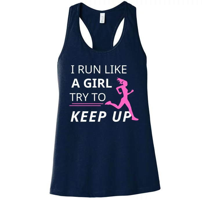 I Run Like A Girl Try To Keep Up Women's Racerback Tank