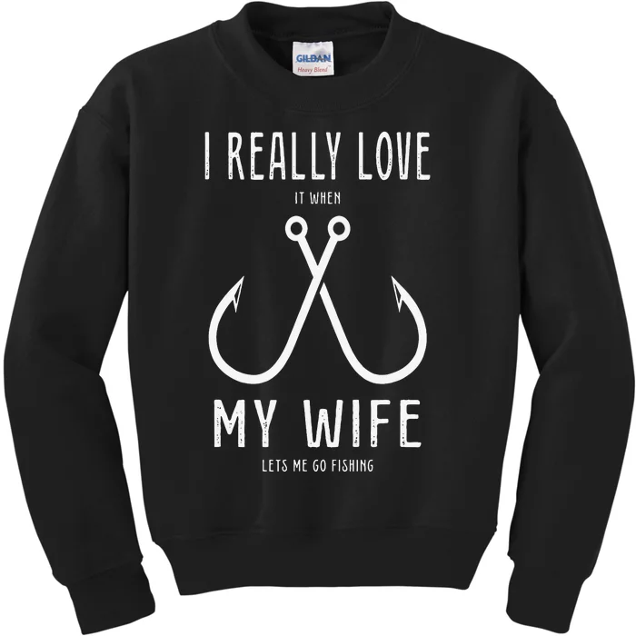 I Really Love It When My Wife Funny Fishing Adult Humor Kids Sweatshirt