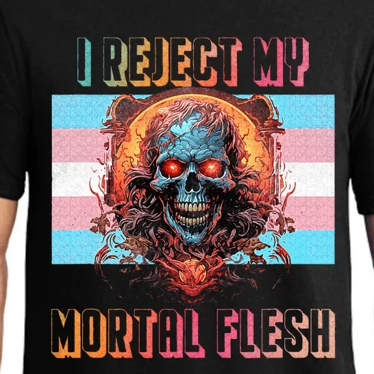 I reject my mortal flesh Pajama Set