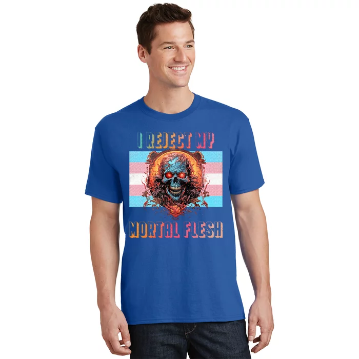 I reject my mortal flesh T-Shirt