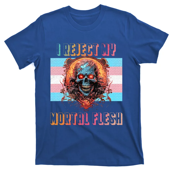 I reject my mortal flesh T-Shirt