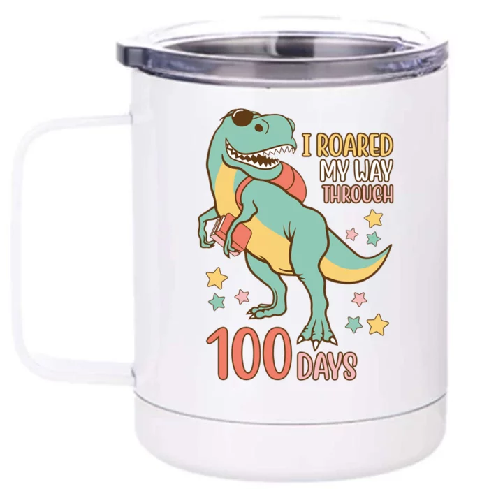 I Roared My Way Through 100 Days Dinosaur Front & Back 12oz Stainless Steel Tumbler Cup