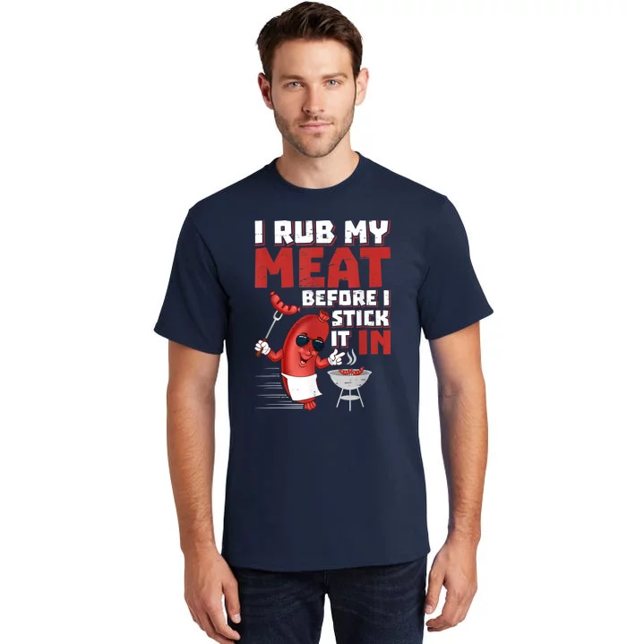 I Rub My Meat Before I Stick It In Design Summer BBQ Theme Tall T-Shirt