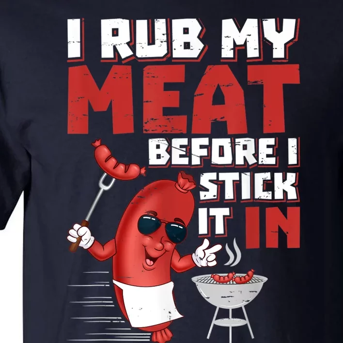 I Rub My Meat Before I Stick It In Design Summer BBQ Theme Tall T-Shirt