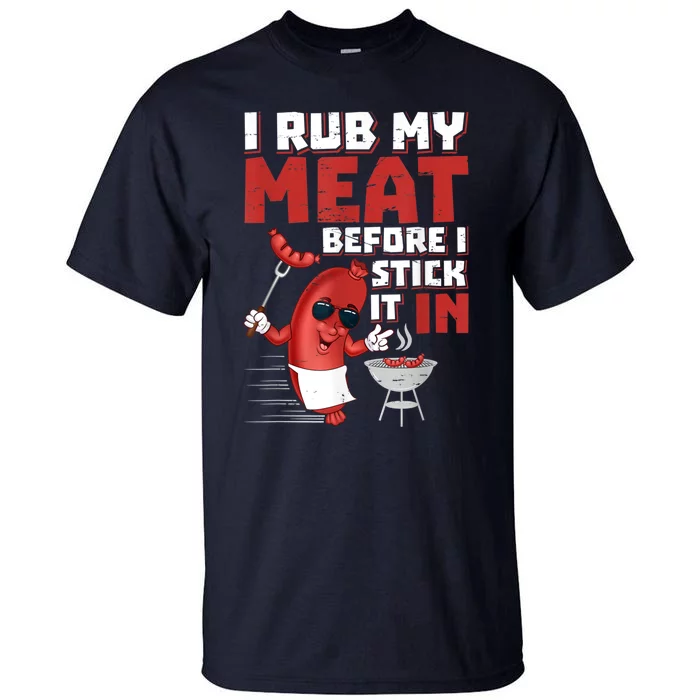 I Rub My Meat Before I Stick It In Design Summer BBQ Theme Tall T-Shirt