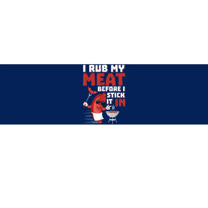 I Rub My Meat Before I Stick It In Design Summer BBQ Theme Bumper Sticker