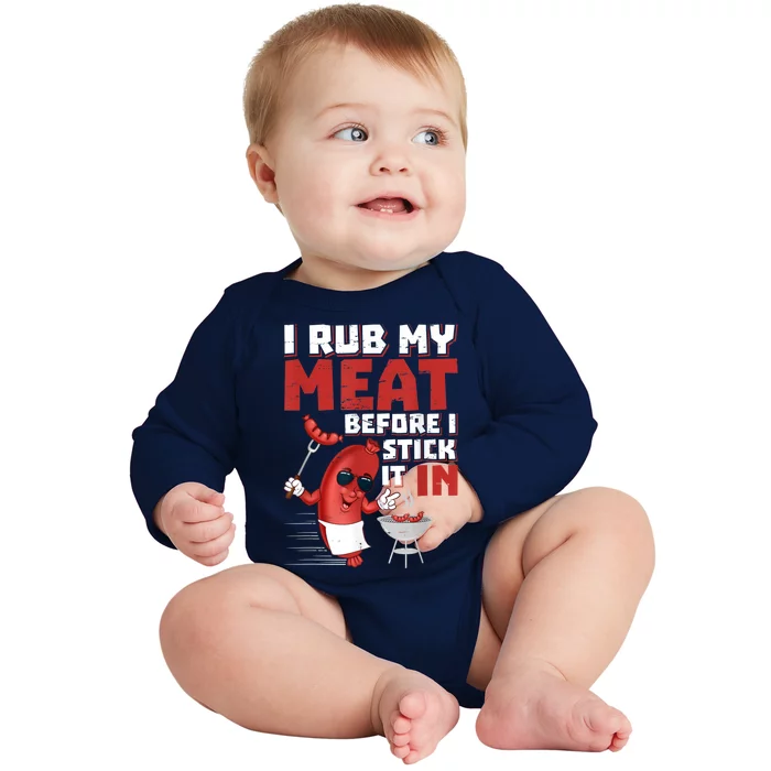 I Rub My Meat Before I Stick It In Design Summer BBQ Theme Baby Long Sleeve Bodysuit