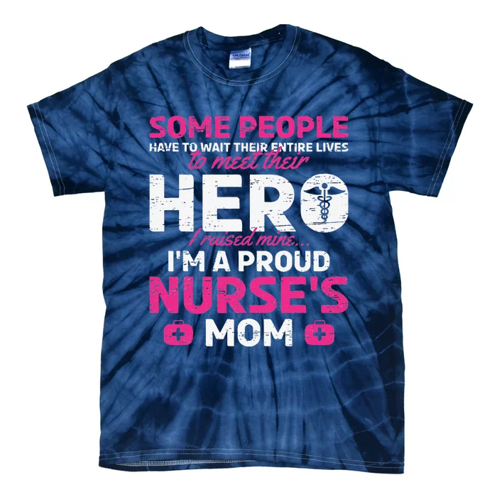 I Raised Mine I'm A Proud Nurse Mom Hero Stethoscope Nurse Tie-Dye T-Shirt