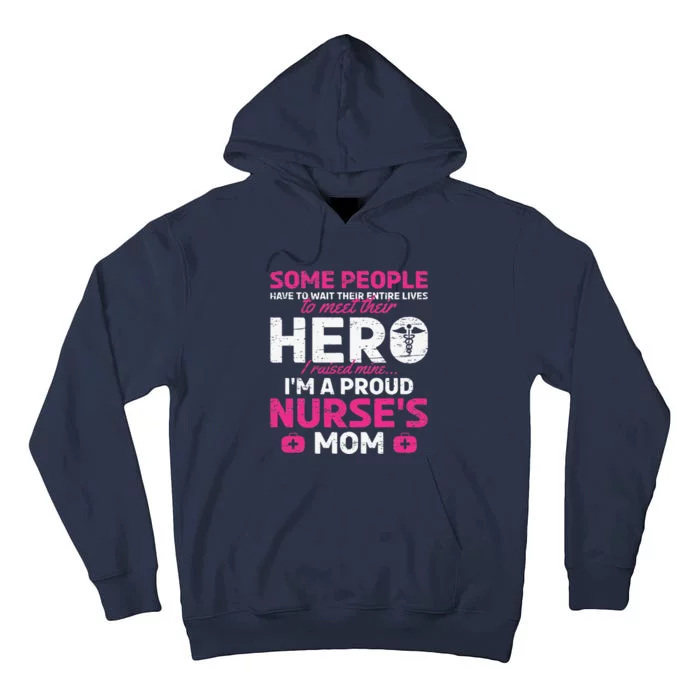 I Raised Mine I'm A Proud Nurse Mom Hero Stethoscope Nurse Tall Hoodie