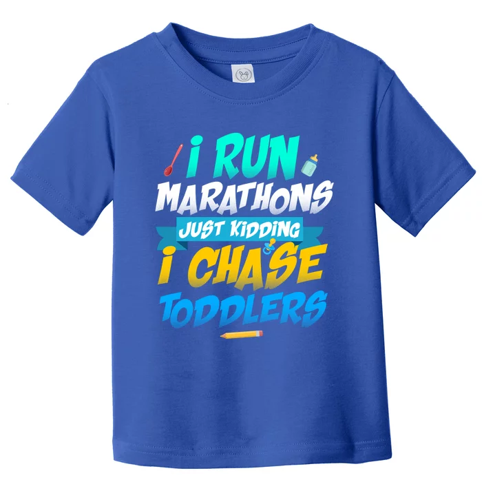 I Run Marathons Just Ding I Chase Sitter Meaningful Gift Toddler T-Shirt