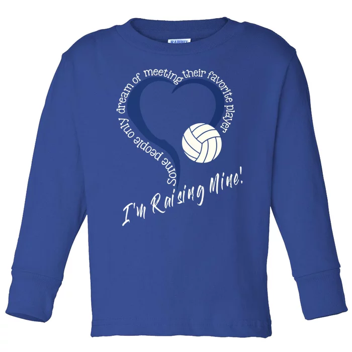 I'm Raising Mine! Volleyball Mom Gift Volleyball Mom Gift Toddler Long Sleeve Shirt