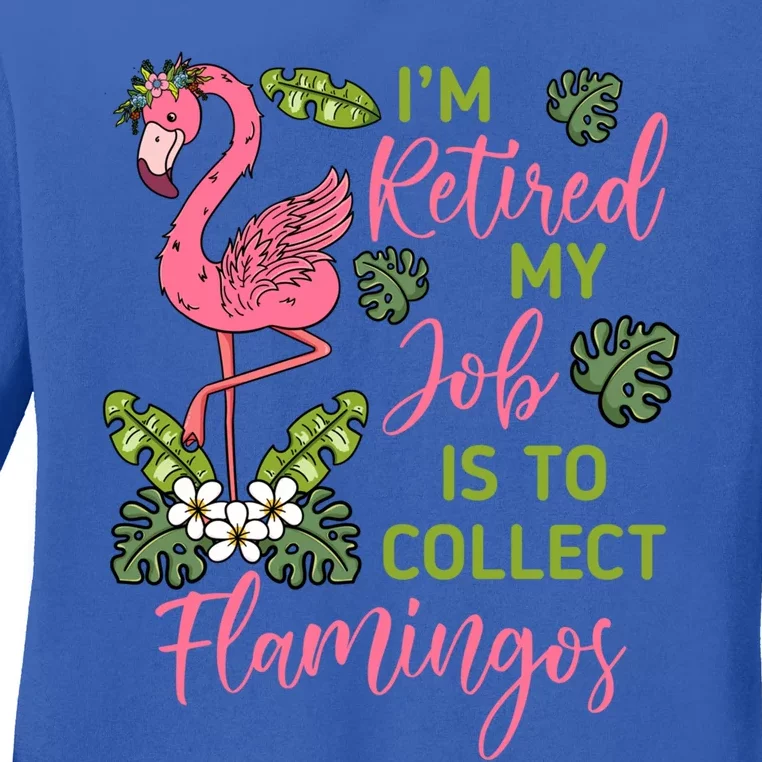 Im Retired My Job Is To Collect Flamingos Retired Grandma Meaningful Gift Ladies Long Sleeve Shirt