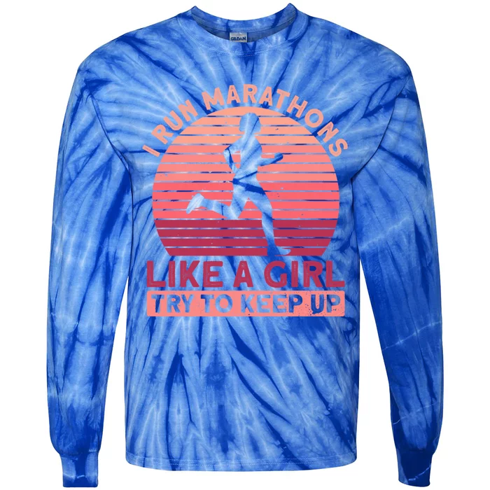 I Run Marathons Like A Try To Keep Up Gift Marathon Funny Gift Tie-Dye Long Sleeve Shirt