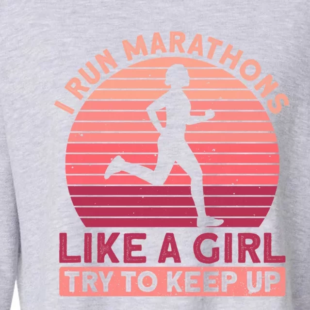 I Run Marathons Like A Try To Keep Up Gift Marathon Funny Gift Cropped Pullover Crew