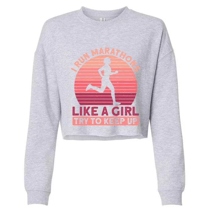 I Run Marathons Like A Try To Keep Up Gift Marathon Funny Gift Cropped Pullover Crew