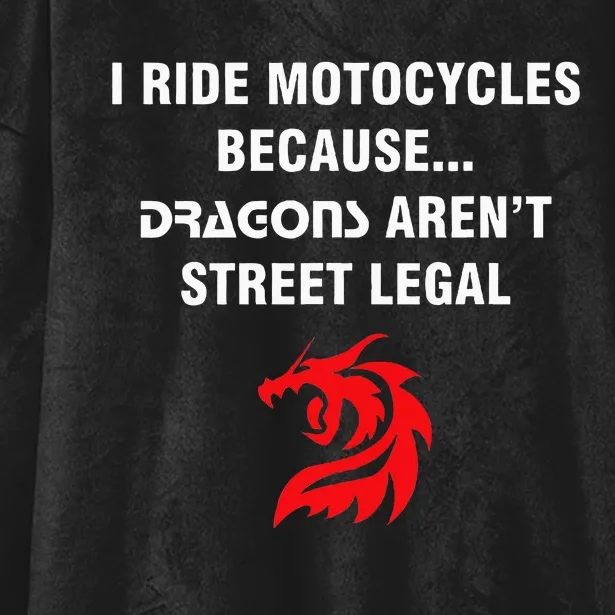 I Ride Motorcycles Because Dragons ArenT Street Legal Hooded Wearable Blanket