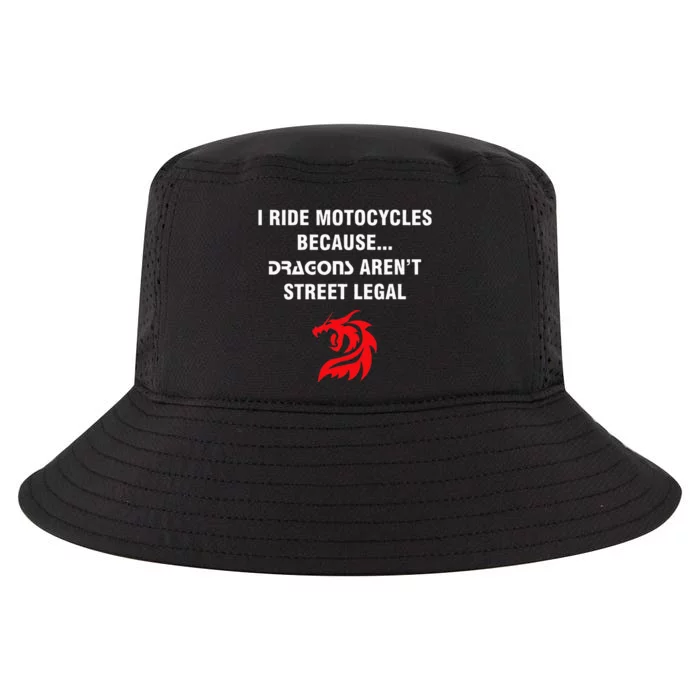 I Ride Motorcycles Because Dragons ArenT Street Legal Cool Comfort Performance Bucket Hat