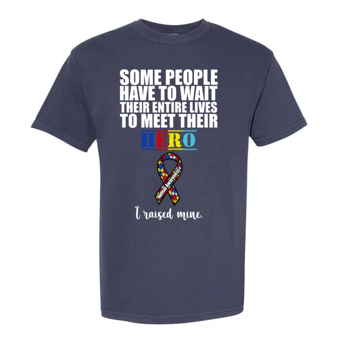 I Raised My Hero Autism Awareness Quote Garment-Dyed Heavyweight T-Shirt