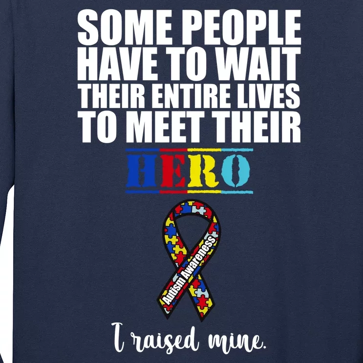 I Raised My Hero Autism Awareness Quote Long Sleeve Shirt