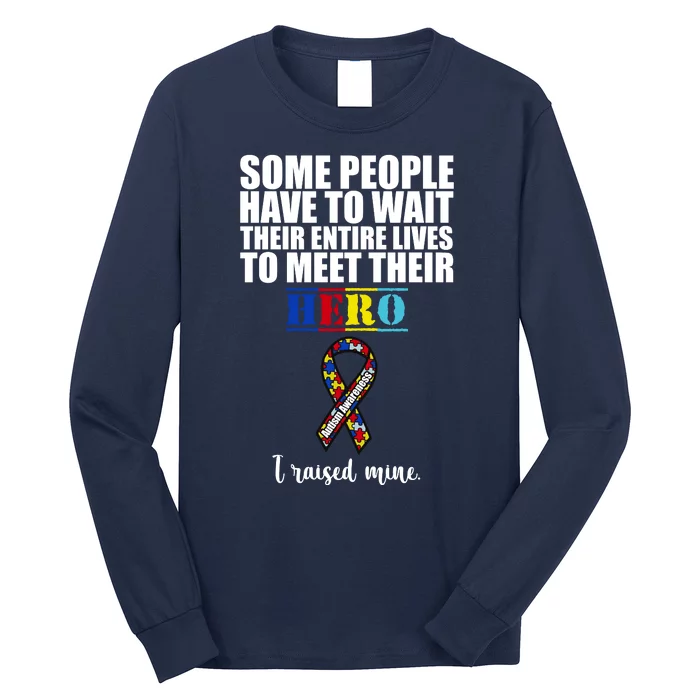 I Raised My Hero Autism Awareness Quote Long Sleeve Shirt