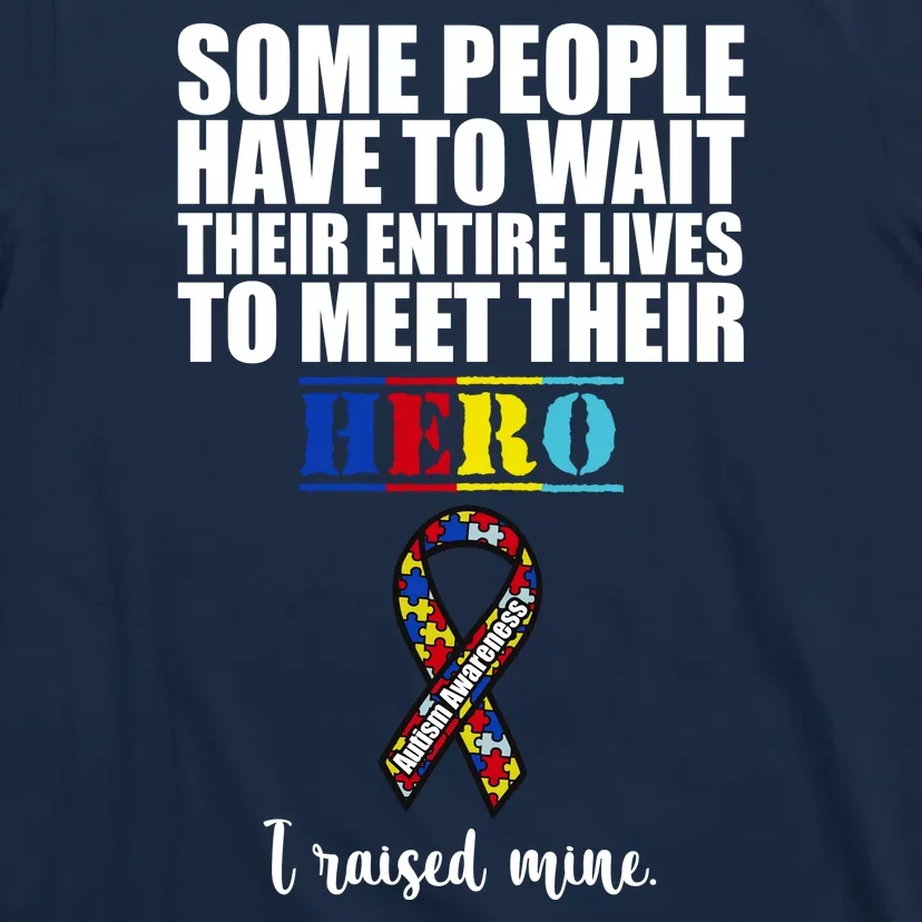 I Raised My Hero Autism Awareness Quote T-Shirt