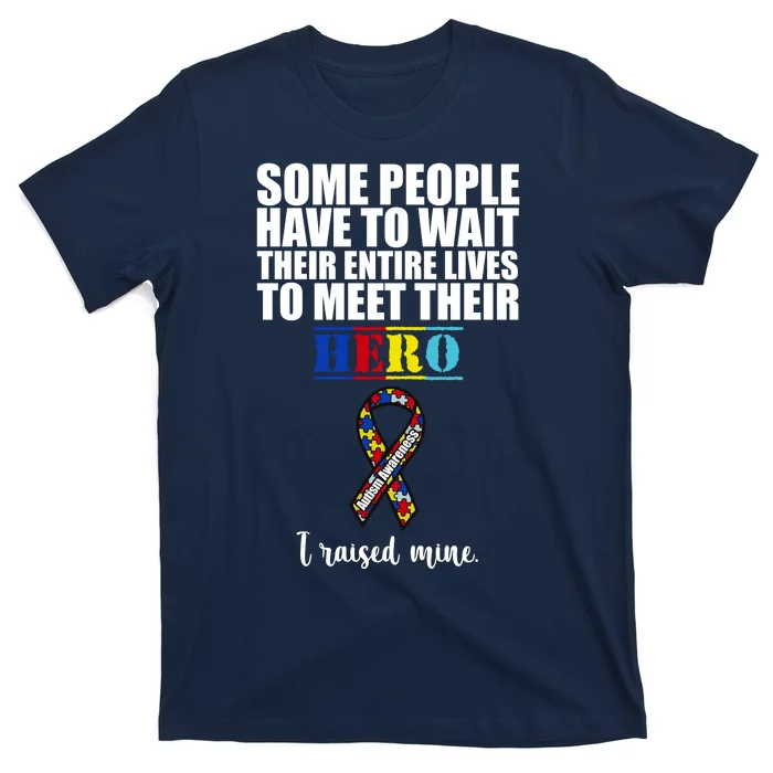 I Raised My Hero Autism Awareness Quote T-Shirt