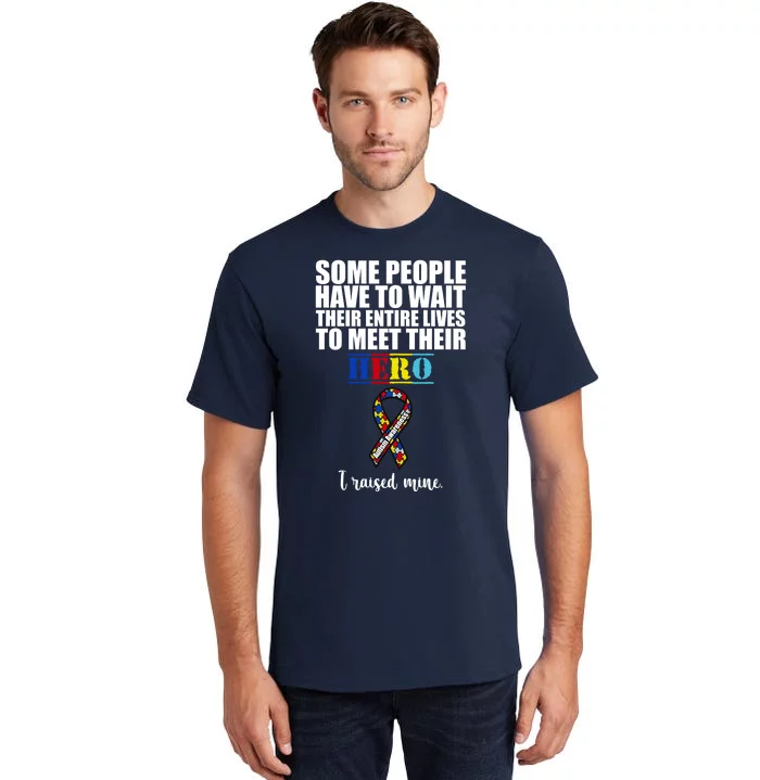 I Raised My Hero Autism Awareness Quote Tall T-Shirt