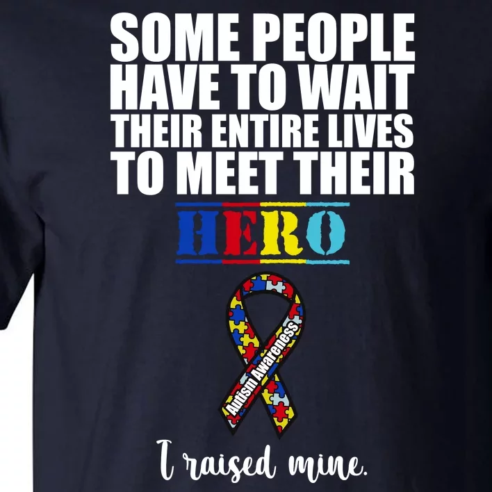 I Raised My Hero Autism Awareness Quote Tall T-Shirt