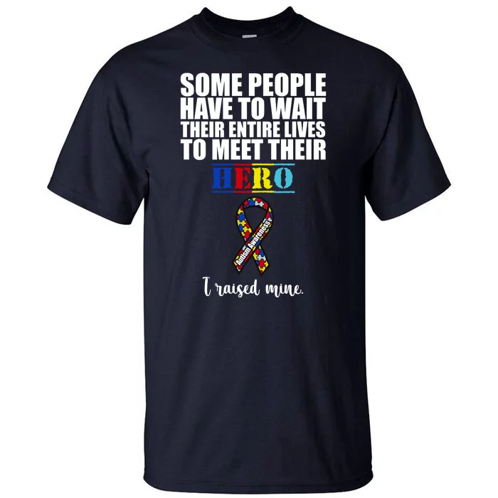 I Raised My Hero Autism Awareness Quote Tall T-Shirt