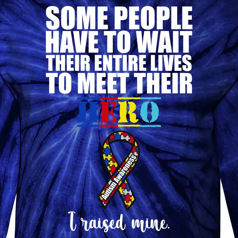 I Raised My Hero Autism Awareness Quote Tie-Dye Long Sleeve Shirt