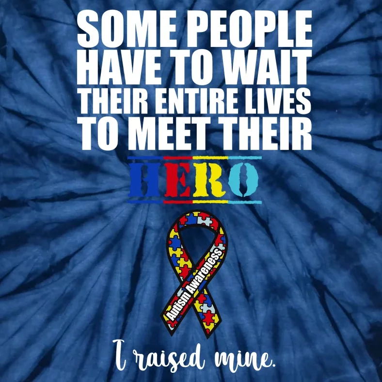 I Raised My Hero Autism Awareness Quote Tie-Dye T-Shirt