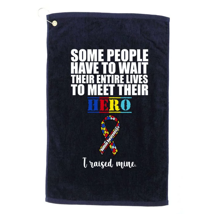 I Raised My Hero Autism Awareness Quote Platinum Collection Golf Towel