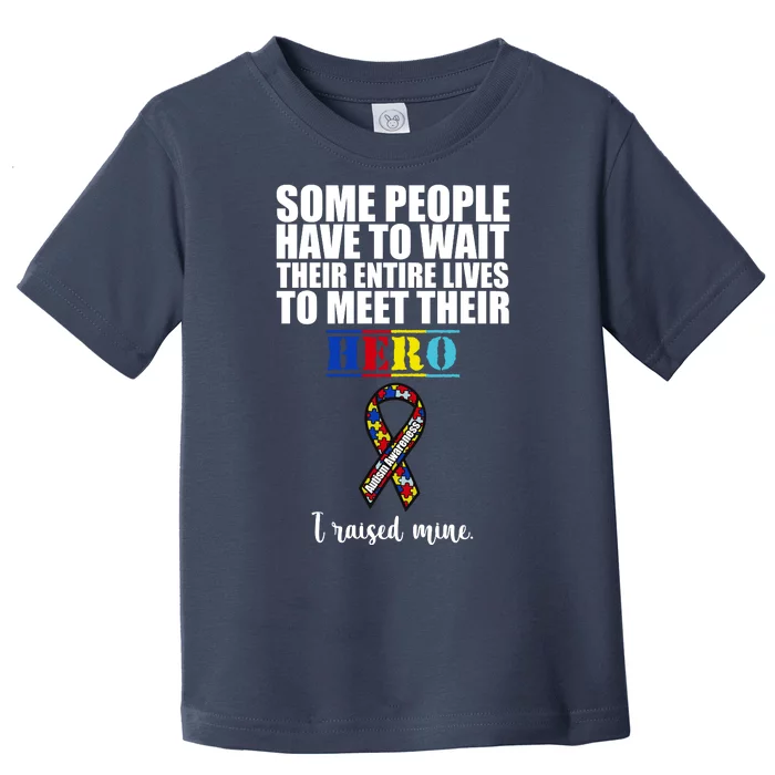 I Raised My Hero Autism Awareness Quote Toddler T-Shirt