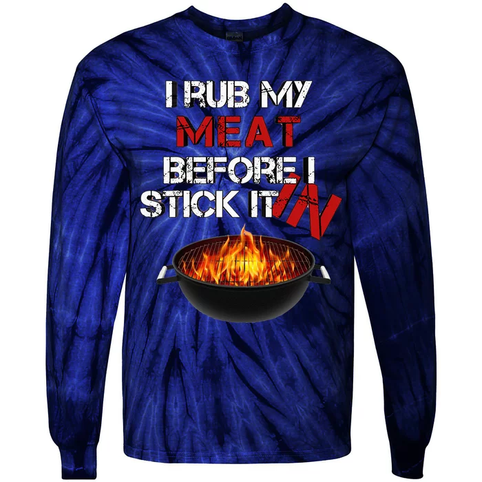 I Rub My Meat Before I Stick It In Design Summer BBQ Tie-Dye Long Sleeve Shirt