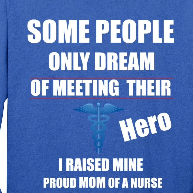 I Raised My Hero Proud Mom Of A Nurse Nursing Rn Mother Mama Gift Long Sleeve Shirt